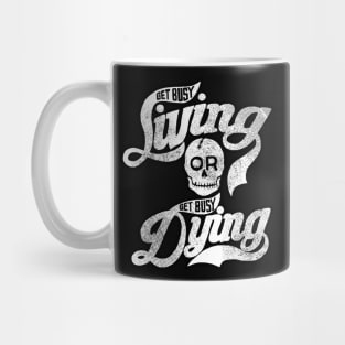 Get Busy Livin' or Get Busy Dyin' Mug